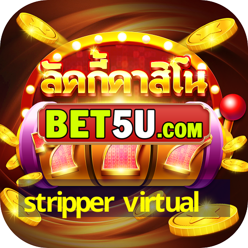 stripper virtual